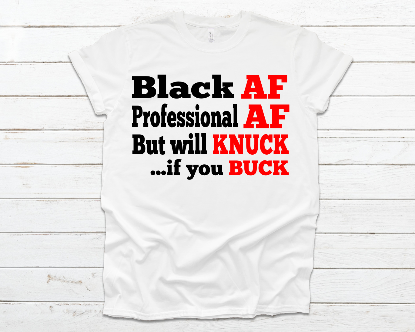 Black AF, Professional AF, Knuck If You Buck Shirt