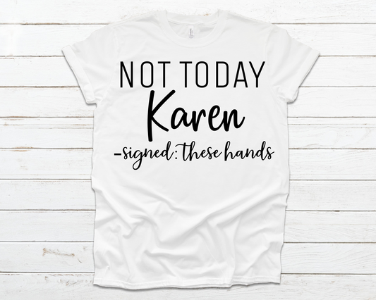 Not Today Karen Shirt