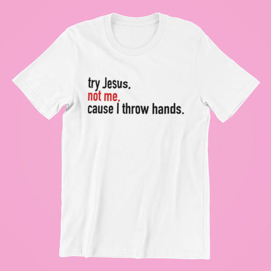 Try Jesus, Don't Try Me Shirt